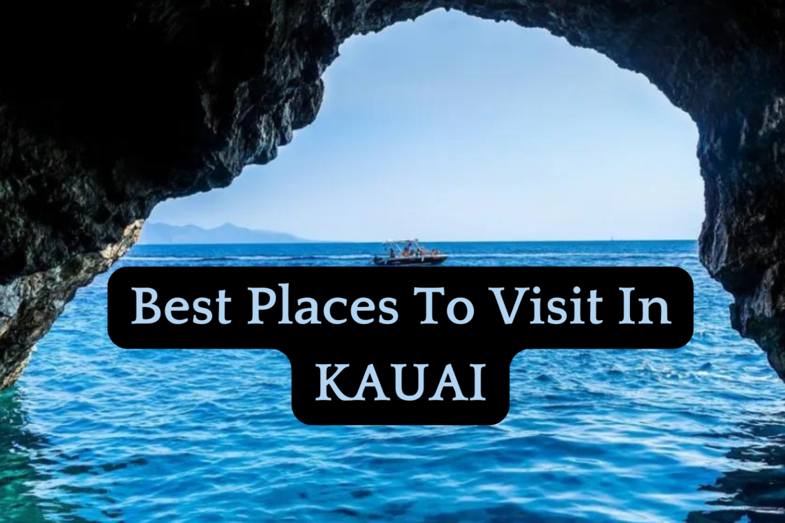 Best Places To Visit In KAUAI